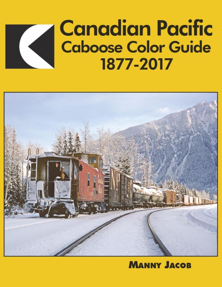 Canadian Pacific Caboose Color Guide 1877-2017 (Hardcover) - In Stock