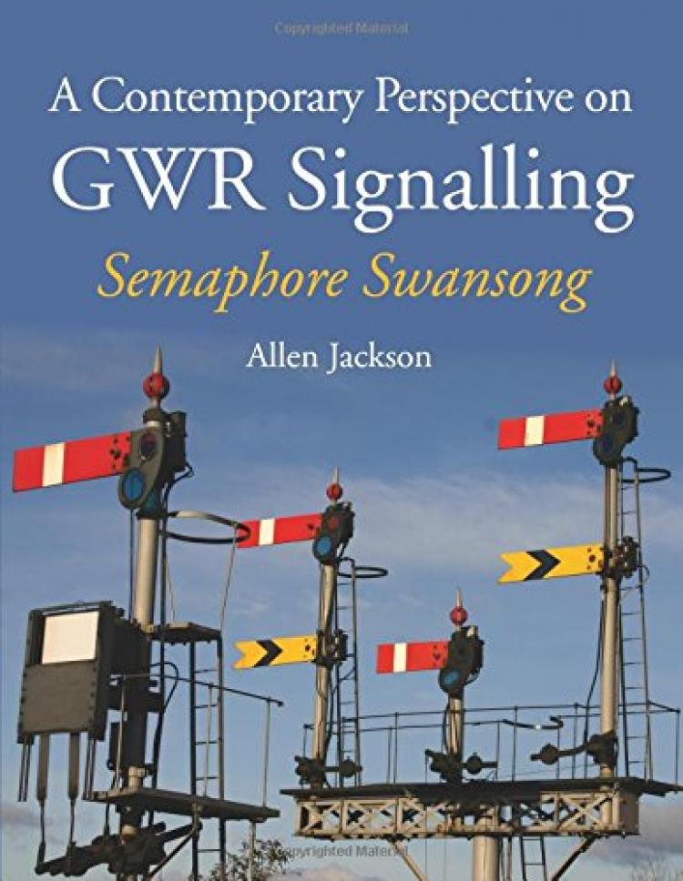 A Contemporary Perspective on GWR Signalling: Semaphore Swansong - In Stock