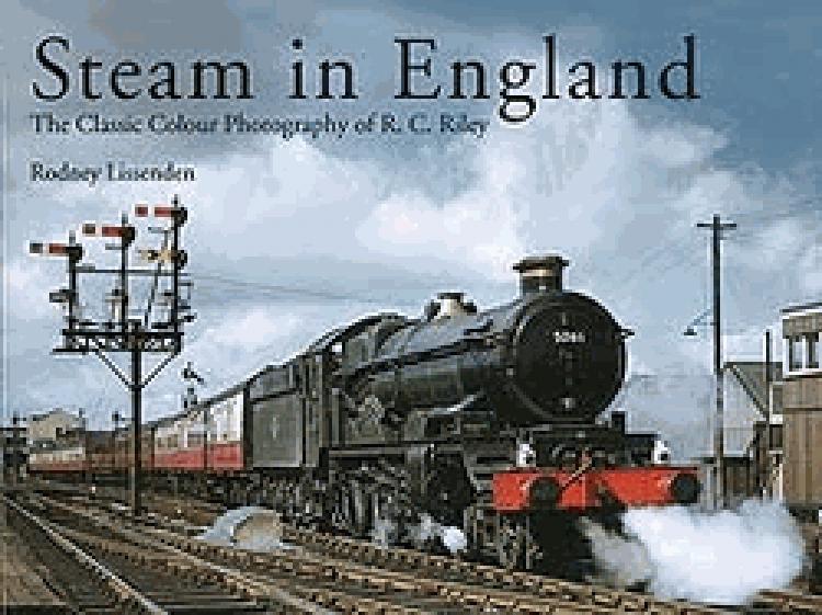 Steam in England - The classic colour photography of R.C. Riley