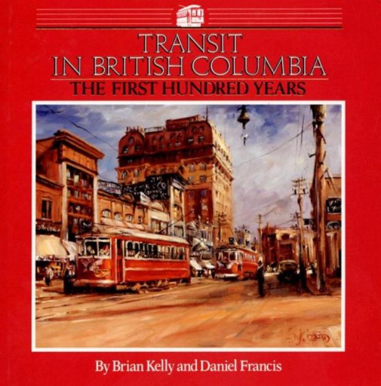 Transit in British Columbia: The First Hundred Years - In Stock