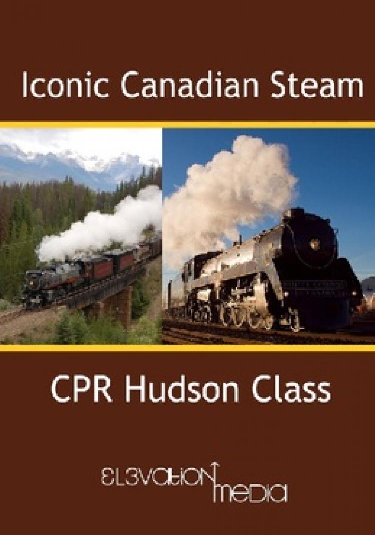 Iconic Canadian Steam - CPR Hudson Class DVD - In Stock