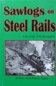 0969944810 : Sawlogs on Steel Rails: 45 Years Alberni Railway Logging - In Stock